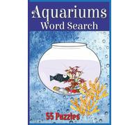 Aquariums Word Serarch: Dive into a splash of fun with these aquarium themed puzzles | 55 puzzles | solution pages | easy to read print