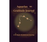 Aquarius Gratitude Journal Eclipse: A 13 Week Mindfulness Journey