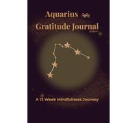 Aquarius Gratitude Journal Eclipse: A 13 Week Mindfulness Journey