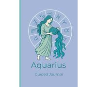 Aquarius Guided Journal: 6x9 120+ Lined pages Notebook | Daily and Weekly Planner with Zodiac Traits, Self Reflection Prompts, Coloring Page , Manifestation & Goal Setting Pages