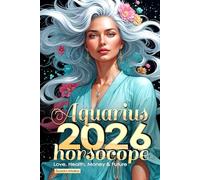 Aquarius Horoscope 2026: Love, Health, Money & Future