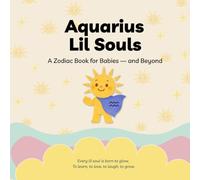 Aquarius Lil Souls: A Zodiac Book for Babies - and Beyond (Lil Souls Collection)