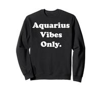 Aquarius Vibes Only Horoscope Theme Sudadera