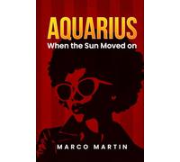 Aquarius: When The Sun Moved On