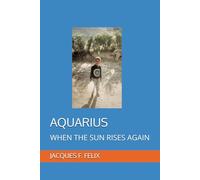 AQUARIUS: WHEN THE SUN RISES AGAIN