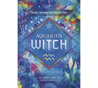 Aquarius Witch: Unlock the Magic of Your Sun Sign (The Witch's Sun Sign Series)