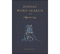 Aquarius Word Search Puzzle Book: Word Searches for Astrology, Zodiac, Horoscope, and More for Anxiety Relief and Relaxation | 6x9 inches, 56 pages | ... and Free Time. (Zodiac Word Searches)