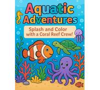 Aquatic Adventures: Splash and color with a coral reef crew! (Snuggle Moose Art Coloring Books)