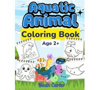 Aquatic Animal Coloring Book for Kids Ages 2+: Fun and Easy Ocean & Sea Creatures Coloring Pages for Toddlers and Preschoolers | 20 Simple Bold Designs for Little Hands