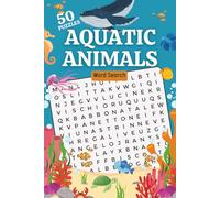 Aquatic Animals - 50 Word Search Puzzles: 50 Fun and Educational Word Search Puzzles Featuring Marine Life for Kids and Adults