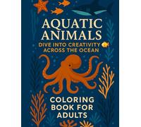 AQUATIC ANIMALS coloring book for adults: Coloring for Adult