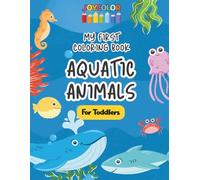 Aquatic Animals Coloring Book for Toddlers: My First Coloring Book - Fun & Easy Pages for Toddlers Ages 2-6 (JoyColor Coloring Books for Toddlers)