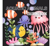 Aquatic animals Coloring Book.: fun and easy coloring pages with vocabulary words, For Kids Age 3-10