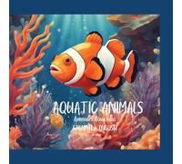 Aquatic Animals: For adults; For Kids; For Relaxing ; For Creativity ; To learn ; Bilingual Book ; Translations ; Coloring Book ;