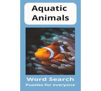 Aquatic animals Word Search Puzzle Book: Word Searches about sea animals, Ocean Creatures. Shark, Whales and More | 6x9 inches, 110 pages | 50+ Puzzles | Gift for vacations, Holidays and relaxation