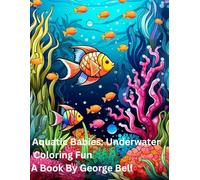 Aquatic Babies: Underwater Coloring Fun (Colorful Critters: A Wild Coloring Adventure)