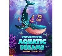 Aquatic Dreams Colouring Book Vol. 2: Discover the Fascinating World of Sea Creatures with 70+ Fun Colouring Pages: Encourage Creativity and ... the Wonders of the Ocean with Our Sea Animal