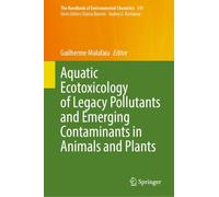 Aquatic Ecotoxicology of Legacy Pollutants and Emerging Contaminants in Animals and Plants
