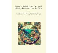 Aquatic Reflections: Art and History Beneath the Surface (Classic Bundles)