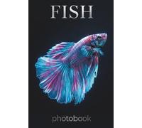 Aquatic Splendor: A Premium Fish Photobook: High-Definition Photography of Ocean, Reef, and Freshwater Marvels
