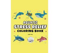 Aquatic Stress Relief Coloring Book: Coloring Book for Adults and Kids, Simple and Big Designs for Leisure, Featuring Different Species of Amphibious and Sea Creatures
