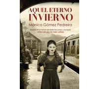 Aquel eterno invierno: Ficción histórica, thriller político y de espionaje, basado en la vida de una espía de la CIA.