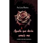 Aquela que devia amar-me: A verdade é a única saída. Se sobreviveres...