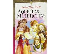 Aquellas Mujercitas (CLASICOS JUVENILES)