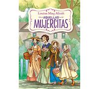 Aquellas mujercitas (edición actualizada, ilustrada y adaptada) (Inolvidables)
