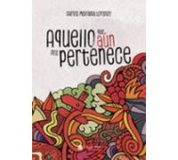 Aquello Que Aún Nos Pertenece