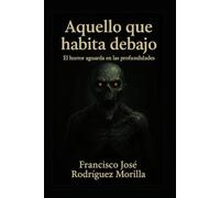 Aquello que habita debajo: El horror está en las profundidades