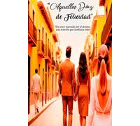 AQUELLOS DÍAS DE FELICIDAD: !Un amor marcado por el destino, una traición que cambiará todo!