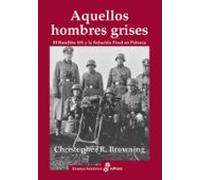 Aquellos Hombres Grises. Batallon 101 Y Solucion En Polonia