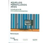 Aquellos maravillosos años. La huella de los 90 en la cooltura contemporánea