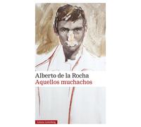 Aquellos muchachos | Alberto De La Rocha