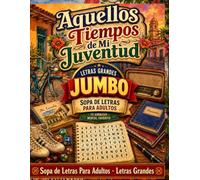 Aquellos Tiempos de Mi Juventud: Sopas de Letras Grandes para Adultos