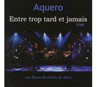 Aquero - Entre trop tard et jamais