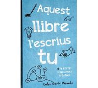 Aquest llibre l'escrius tu: 78 reptes d'escriptura creativa (No Ficció)