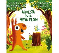 Aquesta és la meva flor! (MIAU CATALAN ALBUM INFANTIL)