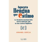 Aquesta llengua que estimo. La vinculació emocional dels nord-occidentals amb la seua varietat linguística | Annabel Gràcia Damas