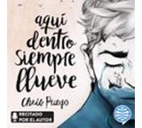 Aquí Dentro Siempre Llueve (audiolibro)