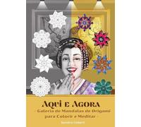 Aqui e Agora: Galeria de Mandalas de Origami para Colorir e Meditar
