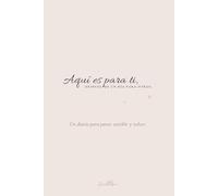 Aquí es para ti: Un diario para parar, escribir y volver a tu ritmo