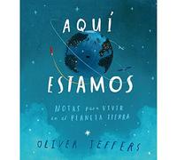 Aqui Estamos. Nota Para Vivir En El Planeta Tierra: Notas para vivir en el planeta tierra / Notes for Living on Planet Earth (Travesias)