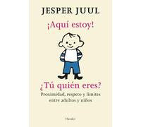 ¡Aquí estoy! ¿Tú quién eres?: Proximidad, respeto y límites entre adultos y niños (fuera de colección)