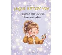 ¡AQUÍ ESTOY YO! Volumen 2: Mi manual para convivir y hacerme escuchar