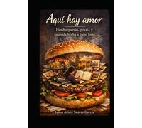 Aquí hay amor: Hamburguesas, poesía y una vida hecha a fuego lento.