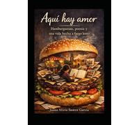 Aquí hay amor: Hamburguesas, poesía y una vida hecha a fuego lento.