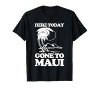 Aquí Hoy (Fuimos a Maui) - Divertidas Vacaciones Hawaii Hawaii Camiseta