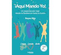¡Aquí mando yo! 2ª Edición: Un espectacular viaje desde la Resiliencia hasta la ilusión: 01 (Investigación e información)